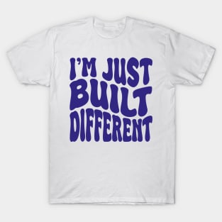 i'm juste built different T-Shirt
